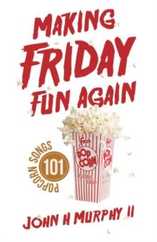 Making Friday Fun Again : 101 Popcorn Songs