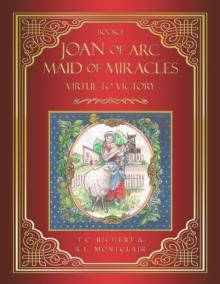 JOAN of ARC MAID of MIRACLES : Virtue to Victory