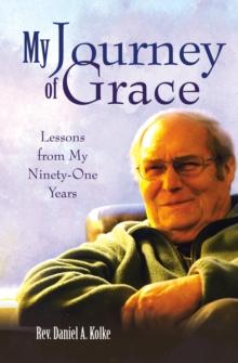 My Journey of Grace : Lessons from My Ninety-One Years