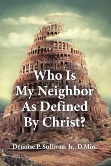 Who Is My Neighbor As Defined By Christ?