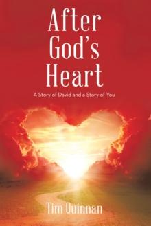 After God's Heart : A Story of David and a Story of You