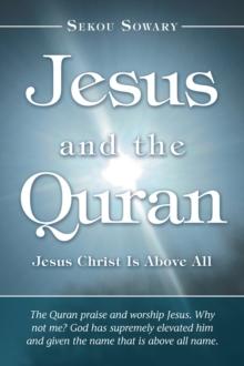 JESUS AND THE QURAN : JESUS CHRIST IS ABOVE ALL