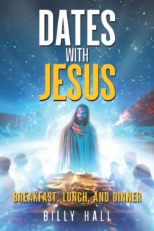 Dates With Jesus : Breakfast, Lunch, and Dinner