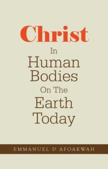 Christ In Human Bodies On The Earth Today