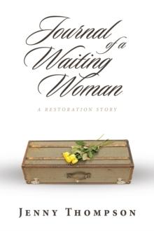 Journal of a Waiting Woman : A Restoration Story