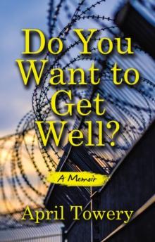 Do You Want to Get Well? : A Memoir