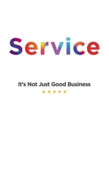 Service : It's Not Just Good Business