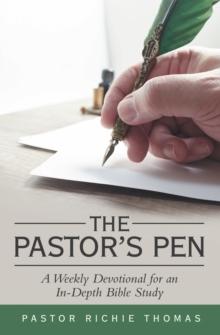 The Pastor's Pen : A Weekly Devotional for an In-Depth Bible Study