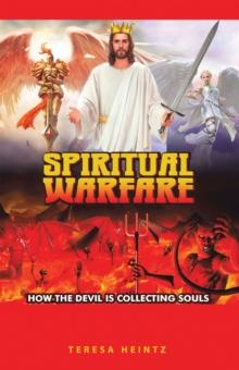 Spiritual Warfare : How the Devil Is Collecting Souls