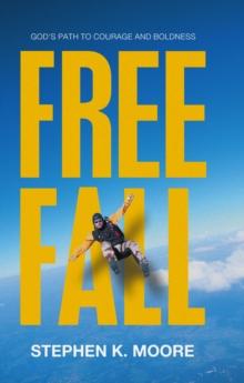 Freefall : God's Path to Courage and Boldness