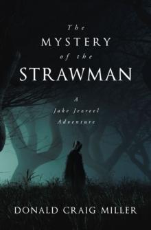 The Mystery of the Strawman : A Jake Jezreel Adventure