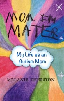 Mom, I'm Mater : My Life as an Autism Mom