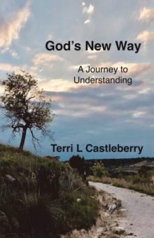 God's New Way : A Journey to Understanding