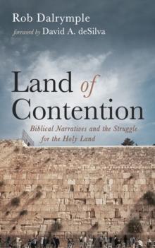 Land of Contention : Biblical Narratives and the Struggle for the Holy Land