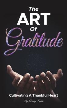 Art Of Gratitude:  Cultivating A Thankful Heart