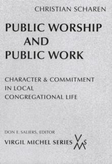 Public Worship and Public Work : Character and Commitment in Local Congregational Life