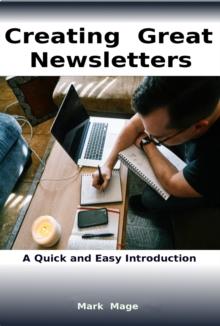 Creating Great Newsletters: A Quick and Easy Introduction