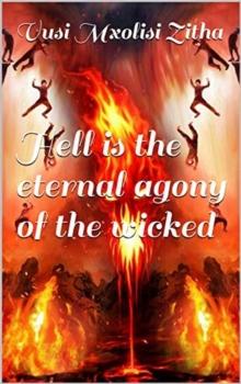 Hell Is the Eternal Agony of the Wicked