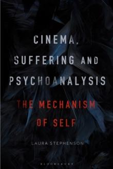 Cinema, Suffering and Psychoanalysis : The Mechanism of Self