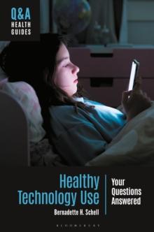 Healthy Technology Use : Your Questions Answered