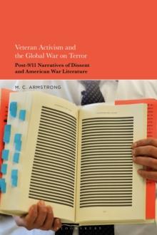 Veteran Activism and the Global War on Terror : Post-9/11 Narratives of Dissent and American War Literature