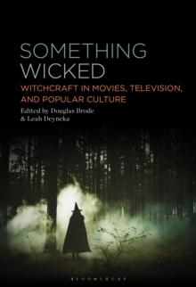 Something Wicked : Witchcraft in Movies, Television, and Popular Culture