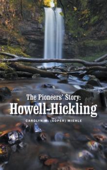 The Pioneers' Story : Howell- Hickling