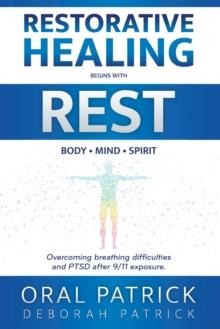 Restorative Healing Begins with Rest : Overcoming Breathing Difficulties and Ptsd After 9/11 Exposure