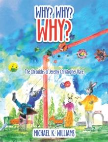 Why? Why? Why? : The Chronicles of Jeremy Christopher Hare