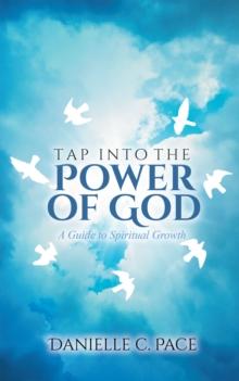 Tap into the Power of God : A Guide to Spiritual Growth