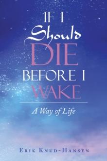 If I Should Die Before I Wake : A Way of Life