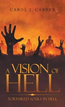 A Vision of Hell : Tortured Souls in Hell