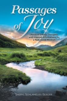 Passages of Joy : Positive Energy Thoughts and Inspired Affirmations for a Feel-Good Mindset