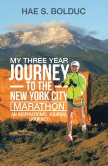 My Three Year Journey to the New York City Marathon : An Inspirational Journal (Journey)