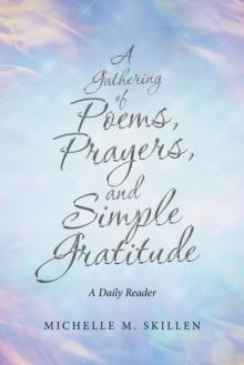 A Gathering of Poems, Prayers, and Simple Gratitude : A Daily Reader