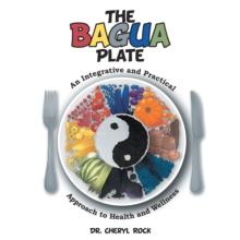 The Bagua Plate : An Integrative and Practical Approach to Health and Wellness