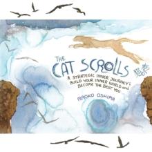 The Cat Scrolls : A Strategic Inner Journey; Build Your Inner World and Become the Best You