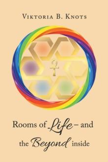 Rooms of Life - and the Beyond Inside