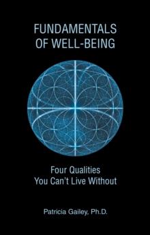 Fundamentals of Well-Being : Four Qualities You Can't Live Without