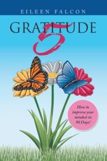 Gratitude 5 : How to Improve Your Mindset in 90 Days!