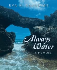 Always Water : A Memoir