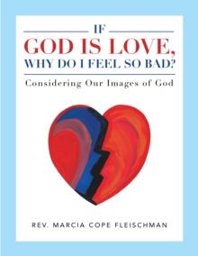 If God Is Love, Why Do I Feel so Bad? : Considering Our Images of God