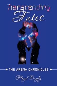 Transcending Fates : The Arena Chronicles