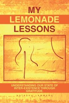 My Lemonade Lessons : Understanding Our State of Inter-Existence Through Gratitude.