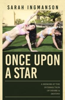 Once Upon a Star : A Memoir at the Intersection of Desire & Destiny