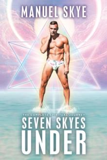 Seven Skyes Under : The Complete Spiritual Journey