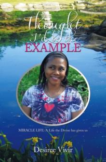 Thought I'd be the Example : MIRACLE LIFE: A Life the Divine has given us