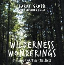 Wilderness Wonderings : Finding Spirit in Stillness