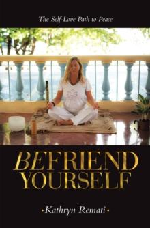 Befriend Yourself : The Self-Love Path to Peace