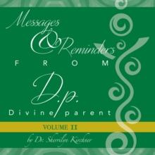 Messages & Reminders from D.p. - Divine parent : Volume II